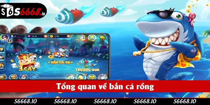 Tổng quan về bắn cá rồng